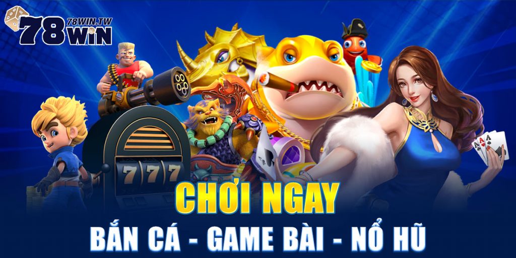 78Win Bắn Cá Game Bài Nổ Hũ