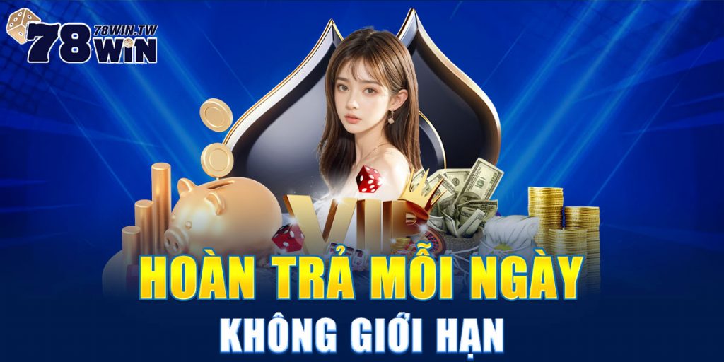 78Win Hoàn Trả Mỗi Ngày Không Giới Hạn