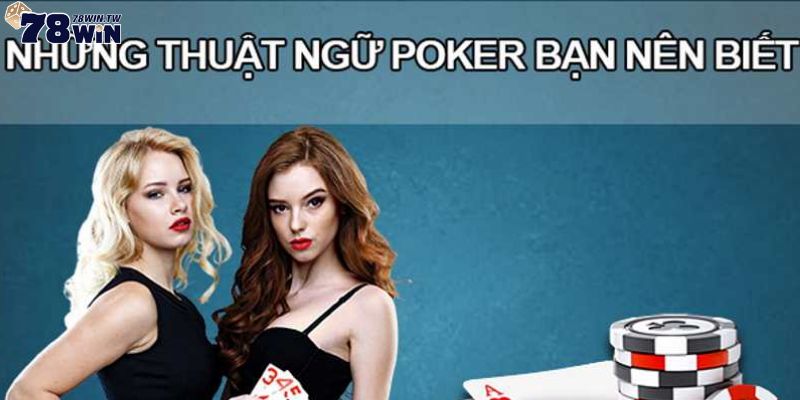 Khái niệm về những từ thuật ngữ trong bài Poker