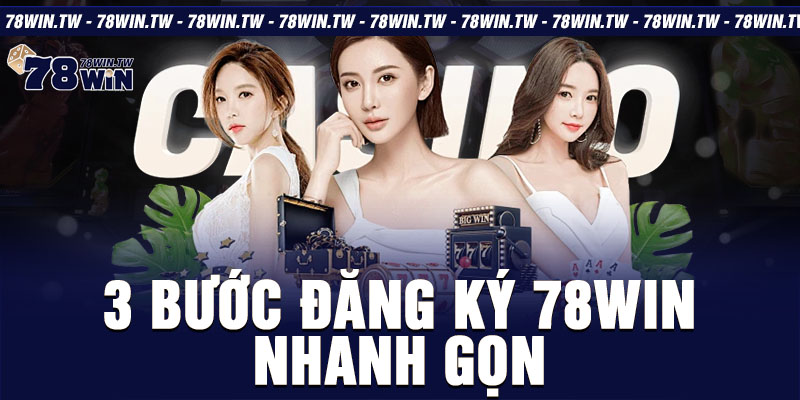 3 bước đăng ký 78win nhanh gọn