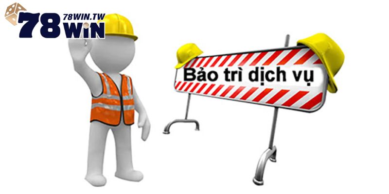 Tìm hiểu các dấu hiệu cho thấy website 78win bảo trì