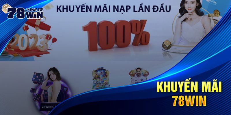 Điểm danh top khuyến mãi hấp dẫn chỉ có tại78win