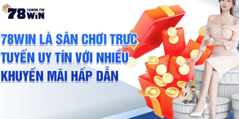 Cá Cược Ngay Hôm Nay - Cơ Hội Nhận Ưu Đãi 78win Hoàn Trả Siêu Tốc 3% 