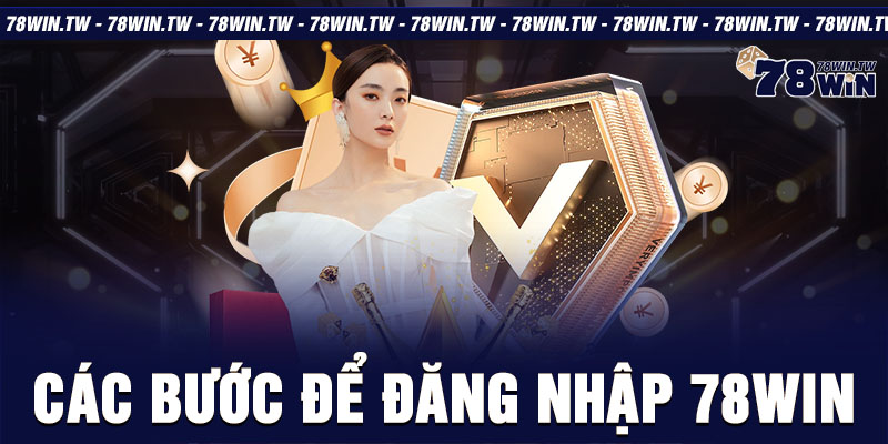 Các bước để đăng nhập 78win