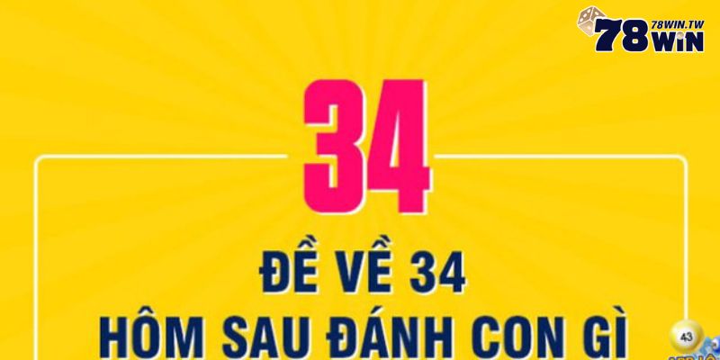 Đề về 34 hôm sau đánh con gì?