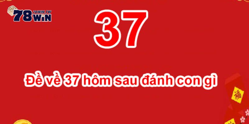 Giải mã giấc mơ đề về 37