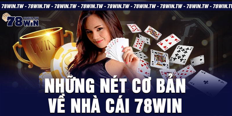 Những nét cơ bản về nhà cái 78win