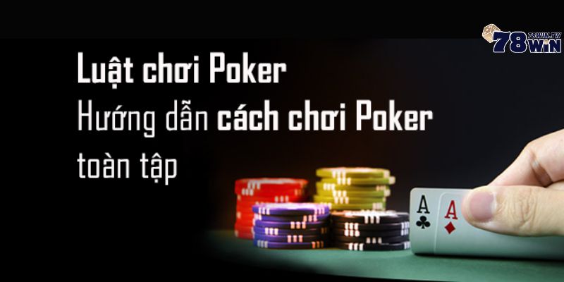 Luật chơi Poker chính xác dành cho người mới