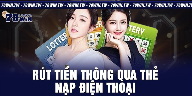 Rút tiền thông qua thẻ nạp điện thoại