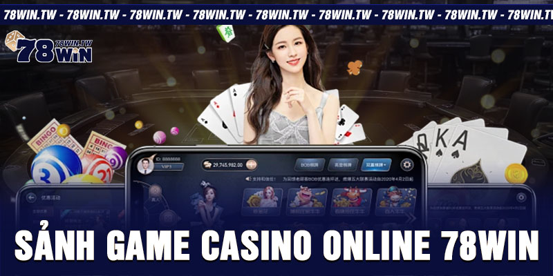 Sảnh game casino online 78win