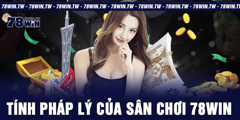 Tính pháp lý của sân chơi 78win