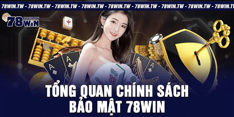 Tổng quan chính sách bảo mật 78win