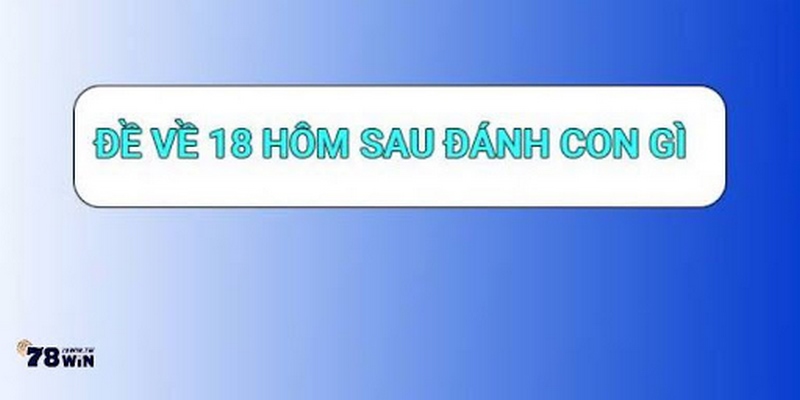 Bí quyết đánh bộ số đề 18 chuẩn xác